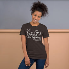 Load image into Gallery viewer, Be Strong Women&#39;s Tee
