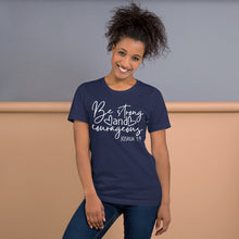 Load image into Gallery viewer, Be Strong Women&#39;s Tee