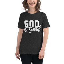 Load image into Gallery viewer, God is Good Women&#39;s Relaxed Tee
